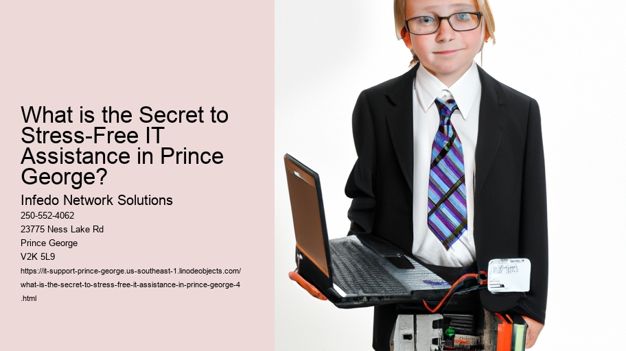 What is the Secret to Stress-Free IT Assistance in Prince George?