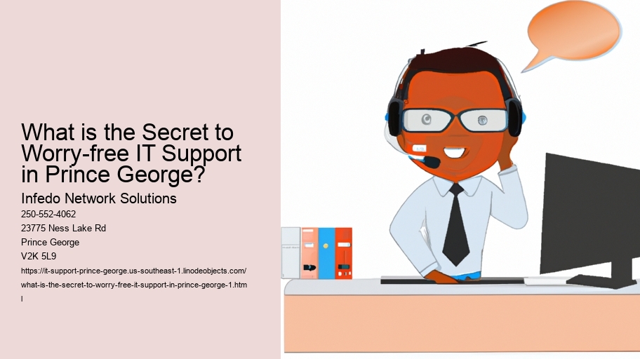 What is the Secret to Worry-free IT Support in Prince George?